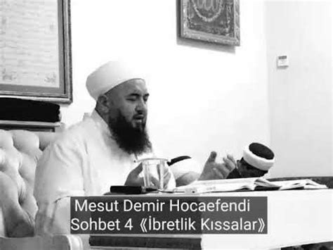 Mesut Demir Hocaefendi Sohbet Bretlik K Ssalar Youtube