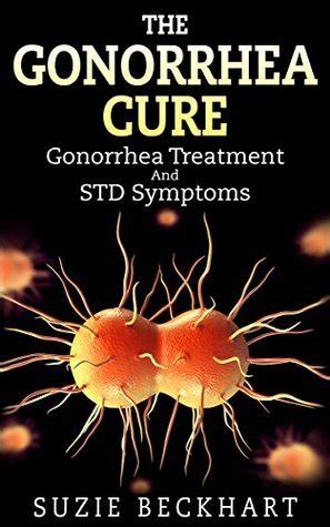 Gonorrhea: The Gonorrhea Cure: Gonorrhea Treatment and STD Symptoms by ...