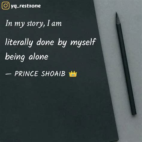 Literally Done By Myself Quotes Writings By PRINCE SHOAIB