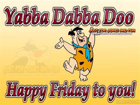 Good Morning Yabba Dabba Doo Happy Friday Friday Meme