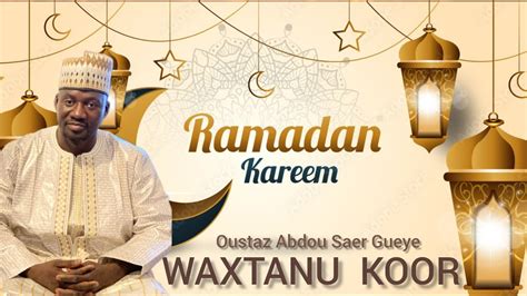 Oustaz Abdou SAER Gueye WAXTANU KOOR N11 LÏYE YAKHEU KORR AK KOU