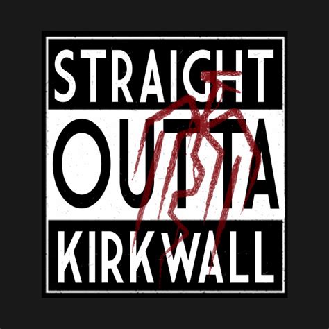 Straight Outta Kirkwall Straight Outta Compton T Shirt Teepublic