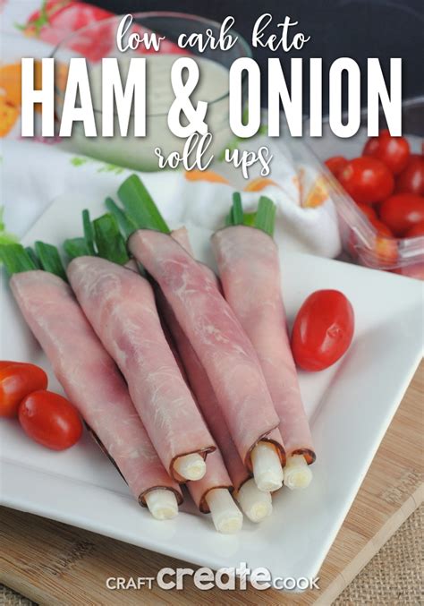 Low Carb Keto Ham Onion Roll Ups Craft Create Cook