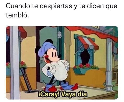 Cuando te despiertas y te dicen que tembló Caray Vaya día Memes