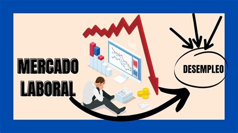 Mercado Laboral DESEMPLEO YouTube