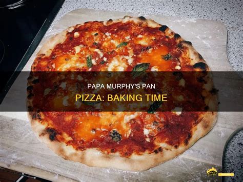 Papa Murphy S Pan Pizza Baking Time ShunGrill