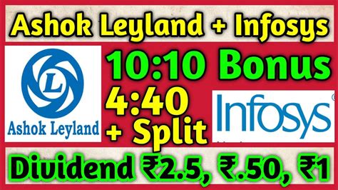 Ashok Leyland Infosys Stocks Declared High Dividend Bonus Split