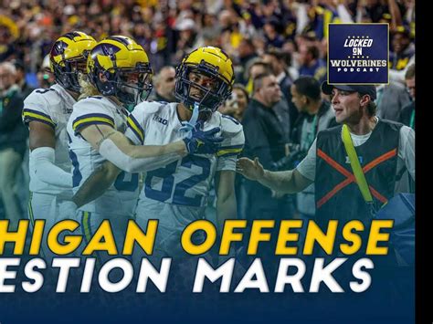 Michigan Football Offense Question Marks In 2024