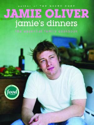 Jamie's Dinners: The Essential Family Cookbook by Jamie Oliver - Alibris