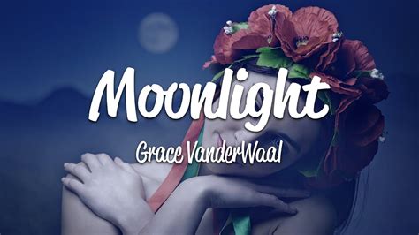 Grace VanderWaal Moonlight Lyrics YouTube