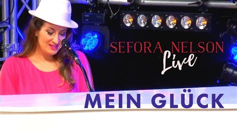 Sefora Nelson Mein Gl Ck Offizielles Live Video Youtube