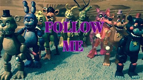 Fnaf Song Follow Me Figure Version Youtube