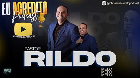 PASTOR RILDO MELO EU ACREDITO PODCAST YouTube