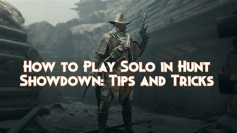 How to Play Solo in Hunt Showdown: Tips and Tricks - Pillar Of Gaming