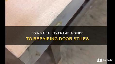 Fixing A Faulty Frame A Guide To Repairing Door Stiles Shunshelter