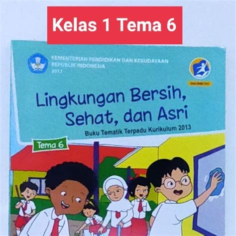 Buku Tematik Kelas 1 Sd Tema 6 Lingkungan Bersih Sehat Dan Asri Revisi