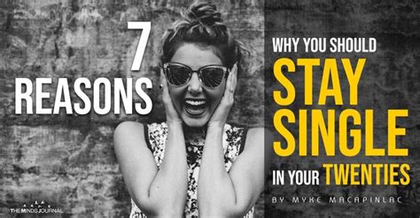 7 Reasons Why You Should Stay Single In Your Twenties