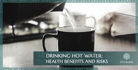 Drinking Hot Water Health Benefits And Risks Svalbarði Polar Iceberg