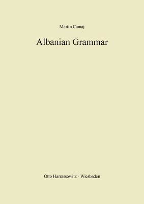 Albanian Grammar with Exercises, Chrestomathy and Glossaries by Martin ...