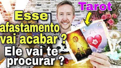 Esse Afastamento Vai Acabar Ele Vai Me Procurar Tarot Devo Procurar