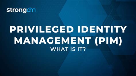 What Is Privileged Identity Management Pim Definition Strongdm