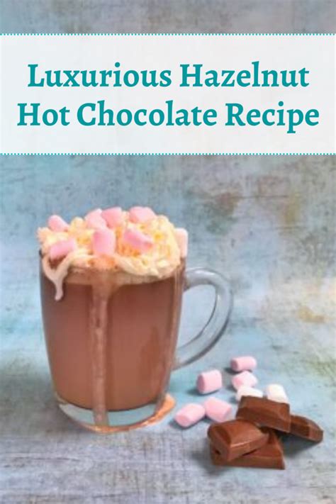 Recipe Luxurious Hazelnut Hot Chocolate HodgePodgeDays