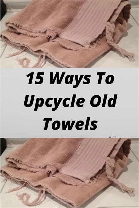 Ways To Upcycle Old Towels Diy Recycled Projects Diy Towels Old