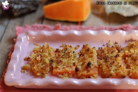 Zucca Gratinata Al Forno Ricetta Contorno Vegetariano