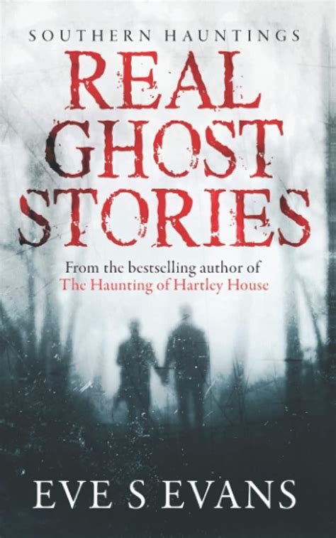 Real Ghost Stories Southern Hauntings True Ghost Stories Real