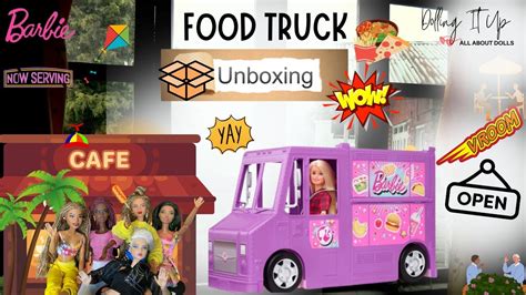 Barbie Fresh And Fun Food Truck Review Barbie Food Truck Unboxing