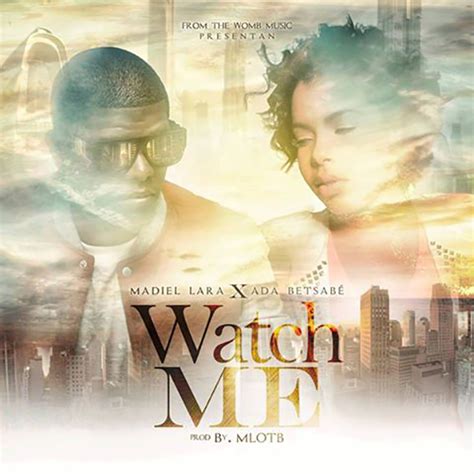 Album Watch Me Feat Ada Betsabé Single De Madiel Lara 2015