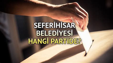 Seferihisar Belediyesi Hangi Partide Seferihisar Belediye Ba Kan