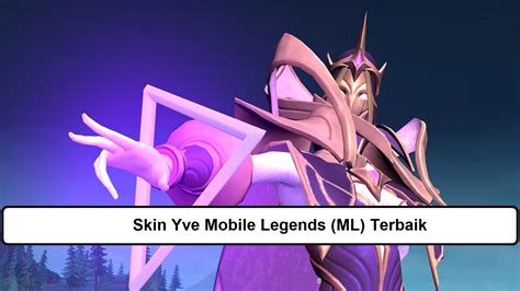 3 Skin Yve Mobile Legends ML Terbaik Esportsku