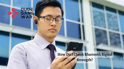 How Do I Check Bluetooth Signal Strength? - DudeGangwar