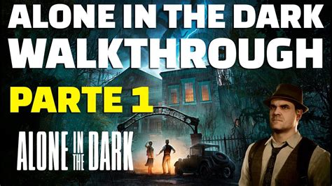 ALONE IN THE DARK 2024 DETONADO WALKTHROUGH PARTE 1 EDWARD