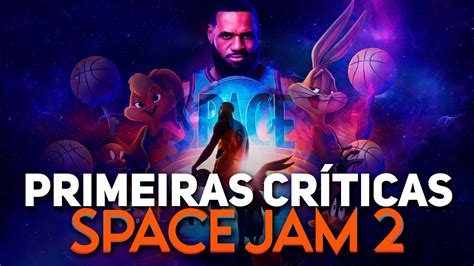 Saiu A Primeira Critica De Space Jam Um Novo Legado Veja O Que Est O