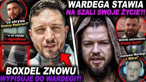 Co Tak Naprawde Ukrywa Boxdel Wardega Szalony Reporter Wojtek Gola