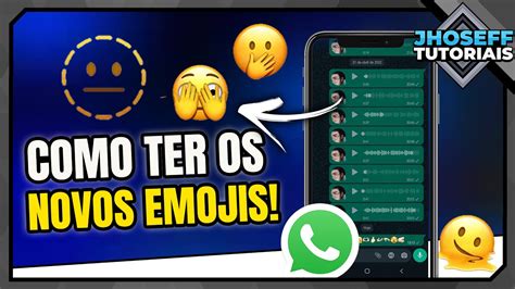 Como Ter Os Novos Emojis Do Whatsapp Atualizado Youtube