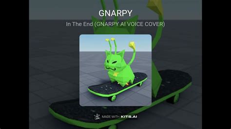 In The End Gnarpy Ai Cover Youtube