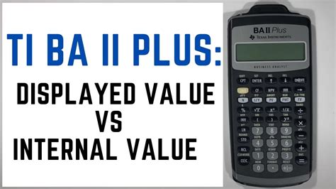 TI BA II Plus Calculator Tutorial Displayed Value Vs Internal Value