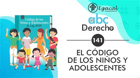 El Código De Los Niños Y Adolescentes Abc Del Derecho 141 Youtube