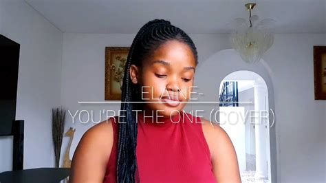 Elaine Youre The One Cover Youtube