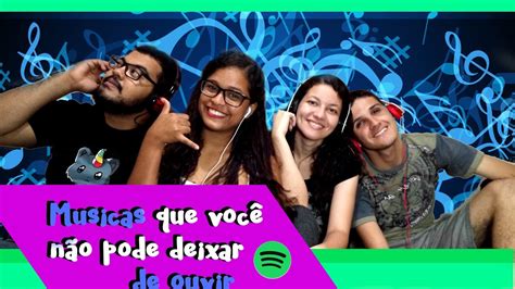 Musicas Que Voc N O Pode Deixar De Ouvir Youtube