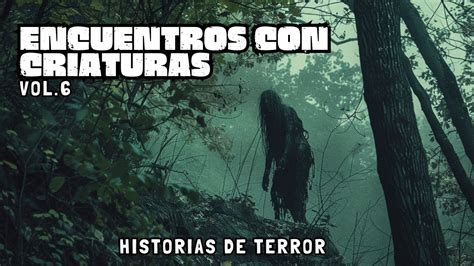 Aterradores Encuentros Con Criaturas Y Criptidos Vol Historias De