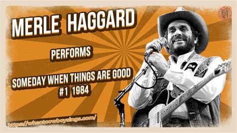 Merle Haggard Someday When Things Are Good