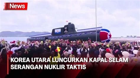 Korea Utara Luncurkan Kapal Selam Serangan Nuklir Taktis Operasional