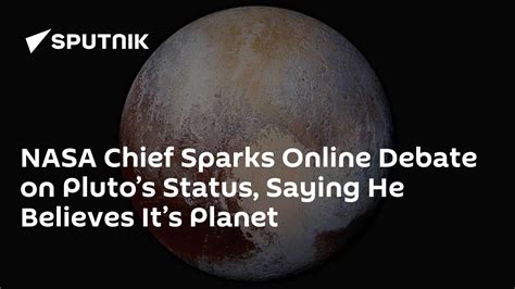 NASA Chief Sparks Online Debate on Pluto’s Status, Saying He Believes It’s Planet - 27.08.2019 ...