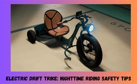 Electric Drift Trike: Nighttime Riding Safety Tips - Your ebike guide