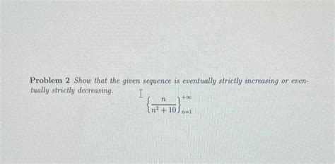 Solved Problem Show That The Given Sequence Is Eventually Chegg