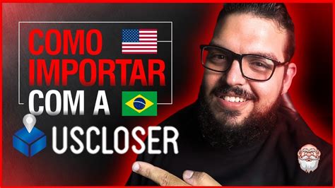 Como Importar Dos Eua A Us Closer Passo A Passo Youtube